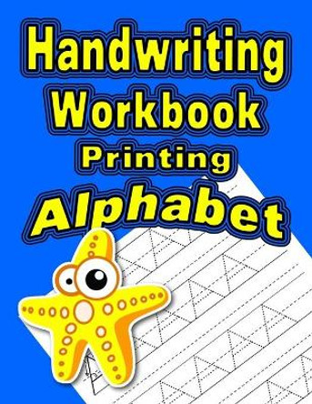 Handwriting Workbook: Printing - Alphabet by Wonder Woman Publishing 9781085822473