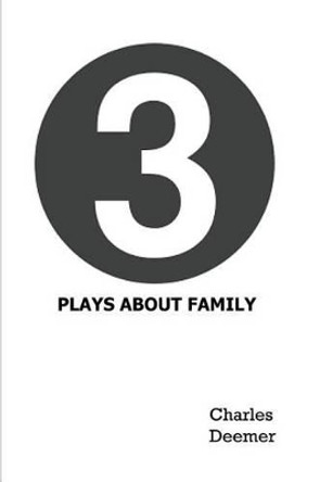 3 Plays About Family by Charles Deemer 9780996526616