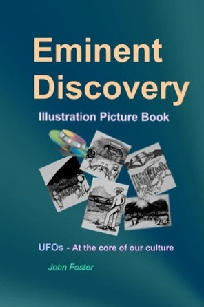 Eminent Discovery Illustration Picture Book: UFOs - At the core of our culture by John R Foster 9781086420692