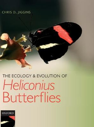 The Ecology and Evolution of Heliconius Butterflies by Chris D. Jiggins