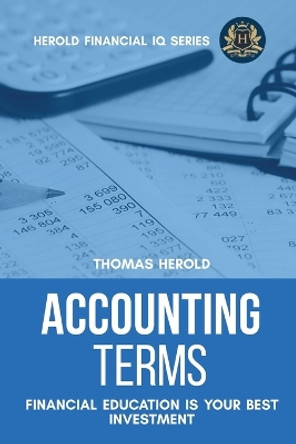 Accounting Terms - Financial Education Is Your Best Investment by Thomas Herold 9781087869001