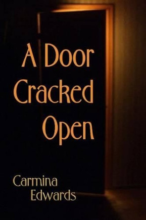 A Door Cracked Open by Carmina Edwards 9780997018035