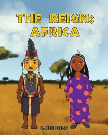 The Reign: Africa by C Nichole 9781087917092