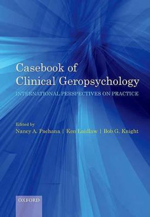 Casebook of clinical geropsychology: International Perspectives on Practice by Nancy A. Pachana