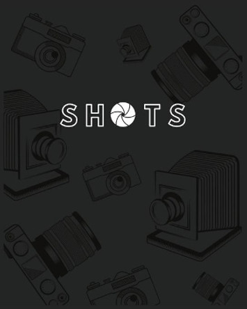 Shots: Photography Journal by Elan Irving 9781087969534