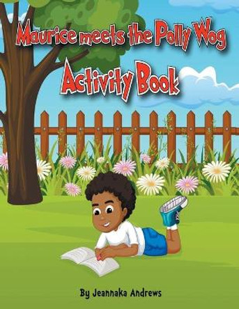 Maurice meets the Polly Wog Activity Book by Jeannaka Andrews 9781087973364