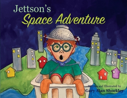 Jettson's Space Adventure by Gary Alan Shockley 9781087985572