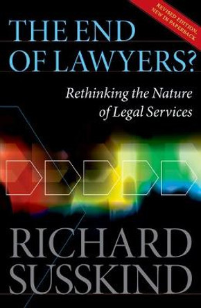 The End of Lawyers?: Rethinking the nature of legal services by Richard E. Susskind