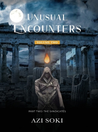 Unusual Encounters: Volume Two: Part Two: The Syndicates by Azi Soki 9781088034811