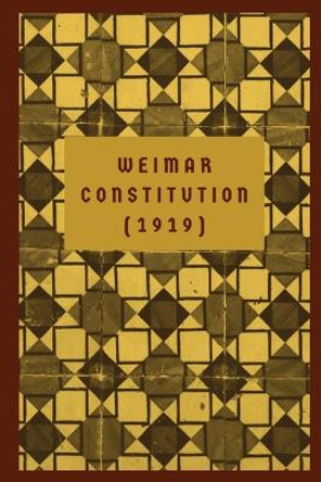 The Weimar Constitution: (1919) by German Bundestag 9781088051016