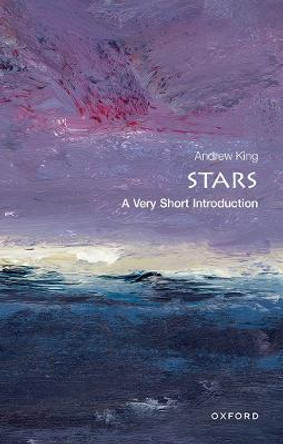 Stars: A Very Short Introduction by Andrew King
