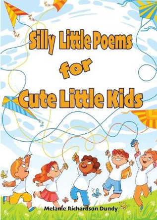 Silly little Poems for Cute little Kids by Melanie Richardson Dundy 9781088053362