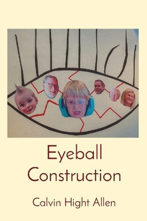 Eyeball Construction by Calvin Hight Allen 9781088056783