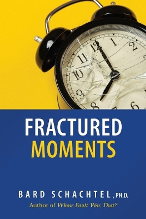 Fractured Moments by Bard Schachtel 9781088062043