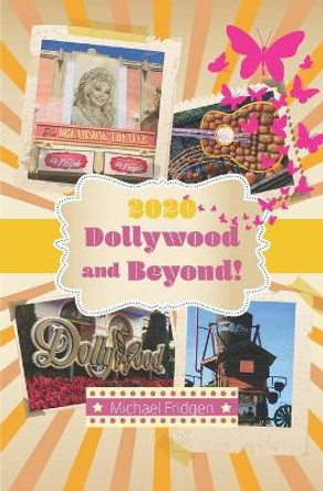 2020 Dollywood and Beyond! by Michael Fridgen 9780996857468