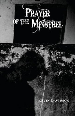 Prayer of the Minstrel by Kevin Davidson 9780996998666
