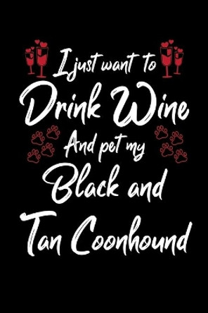 I Just Wanna Drink Wine And Pet My Black And Tan Coonhound by Hopeful Designs 9781087436258