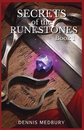 Secrets of the Runestones by Dennis Medbury 9780996959322