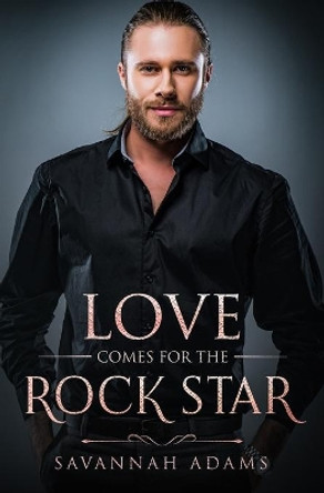 Love Comes for the Rock Star: A Sweet and Clean Small Town Contemporary Romance by Savannah Adams 9781083035622