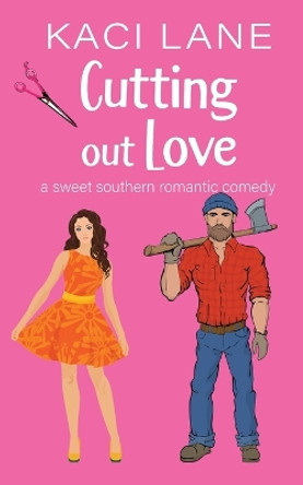 Cutting out Love: A Sweet Southern Romantic Comedy by Kaci Lane 9781088242254