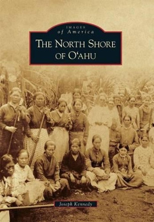 The North Shore of O'Ahu by Joseph Kennedy 9780738575254