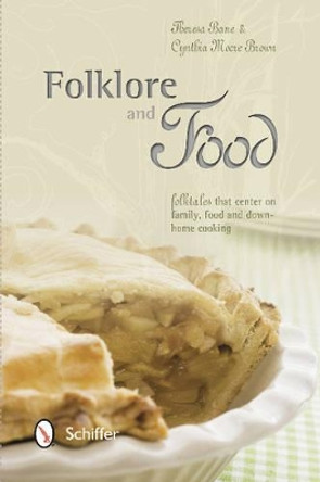 Folklore and Food: Folktales that center on family, food, and down-home cooking by Theresa Bane 9780764342202