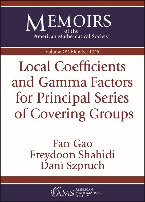 Local Coefficients and Gamma Factors for Principal Series of Covering Groups by Fan Gao 9781470456818