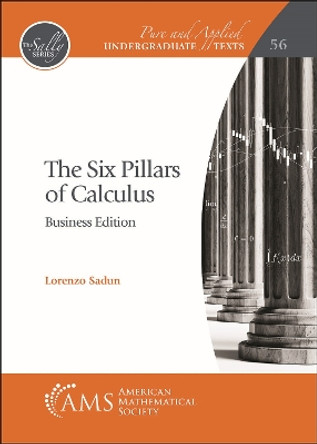 The Six Pillars of Calculus: Business Edition by Lorenzo Sadun 9781470469955