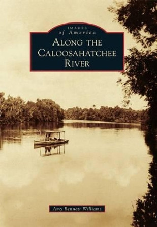 Along the Caloosahatchee River by Amy Bennett Williams 9780738587479