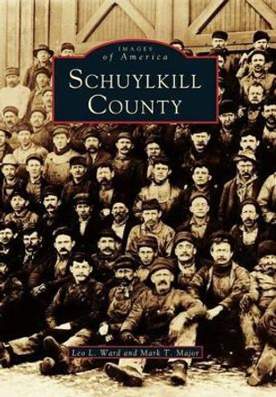 Schuylkill County, Pennsylvania by Leo L. Ward 9780738590288