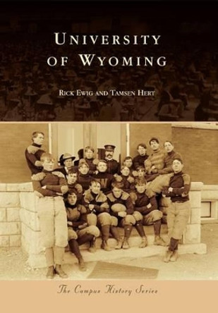 University of Wyoming by Rick Ewig 9780738595993