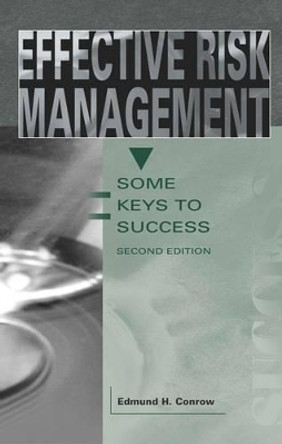 Effective Risk Management: Some Keys to Success by Edmund H. Conrow 9781563475818