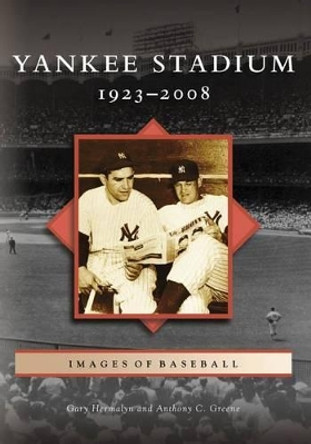 Yankee Stadium 1923-2008 by Gary Hermayln 9780738565965