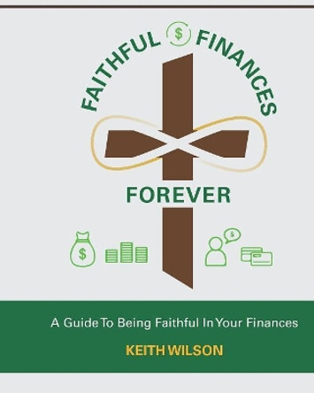 Faithful Finances Forever by Keith Wilson 9781082489471