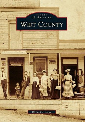 Wirt County by Richard T Lowe 9780738566795