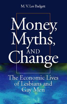 Money, Myths, and Change: The Economic Lives of Lesbians and Gay Men M.V. Lee Badgett 9780226034010