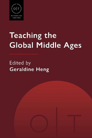 Teaching the Global Middle Ages by Geraldine Heng 9781603295161