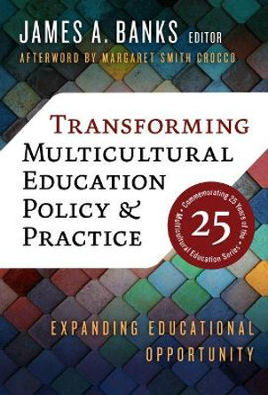 Transforming Multicultural Education Policy and Practice: Expanding Educational Opportunity by James a Banks 9780807766279 Transforming Multicultural Education Policy and Practice: Expanding Educational Opportunity by James a Banks 9780807766279