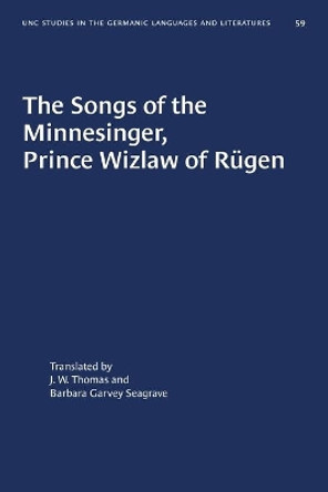 The Songs of the Minnesinger, Prince Wizlaw of Rugen by Barbara Garvey Seagrave 9781469658353