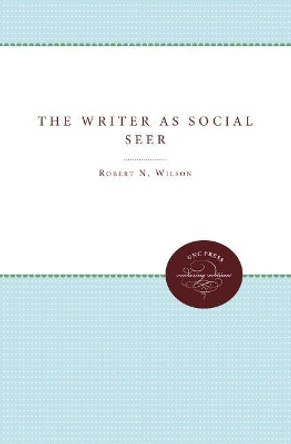 The Writer as Social Seer by Robert N. Wilson 9780807898109