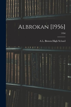 Albrokan [1956]; 1956 by N A L Brown High School (Kannapolis 9781015139718