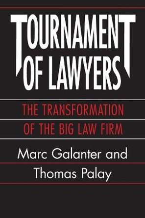 Tournament of Lawyers: Transformation of a Big Law Firm by Marc Galanter