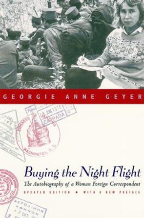 Buying the Night Flight: The Autobiography of a Woman Foreign Correspondent by Georgie Anne Geyer