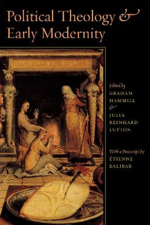 Political Theology and Early Modernity by Graham L. Hammill