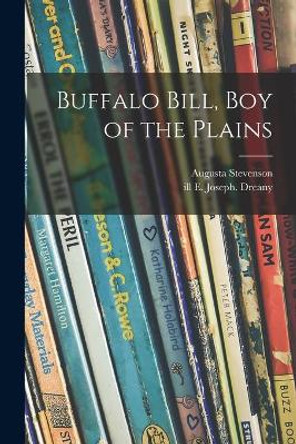 Buffalo Bill, Boy of the Plains by Augusta Stevenson 9781015254381