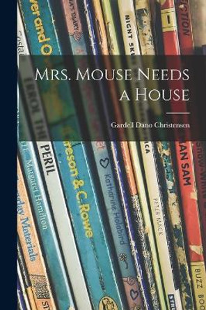 Mrs. Mouse Needs a House by Gardell Dano Christensen 9781015274105