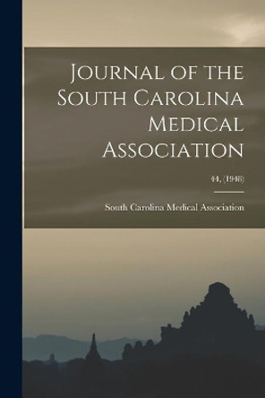 Journal of the South Carolina Medical Association; 44, (1948) by South Carolina Medical Association 9781015274235