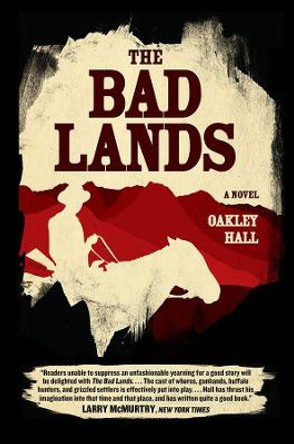 The Bad Lands: A Novel by Oakley Hall