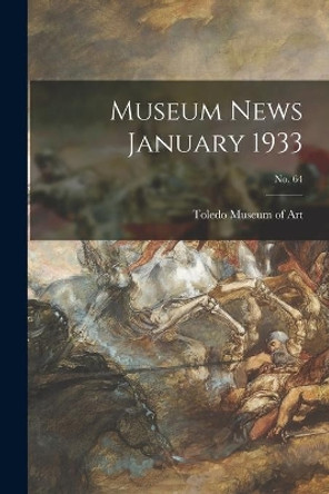 Museum News January 1933; no. 64 by Toledo Museum of Art 9781015094451