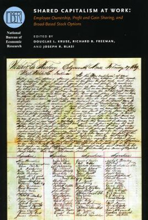 Shared Capitalism at Work: Employee Ownership, Profit and Gain Sharing, and Broad-based Stock Options by Douglas L. Kruse